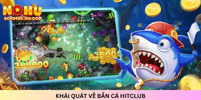 Bắn Cá Hitclub: Trải Nghiệm Giải Trí Đỉnh Cao Tại Nohu90 1 Bắn cá Hitclub giải trí cuốn hút
